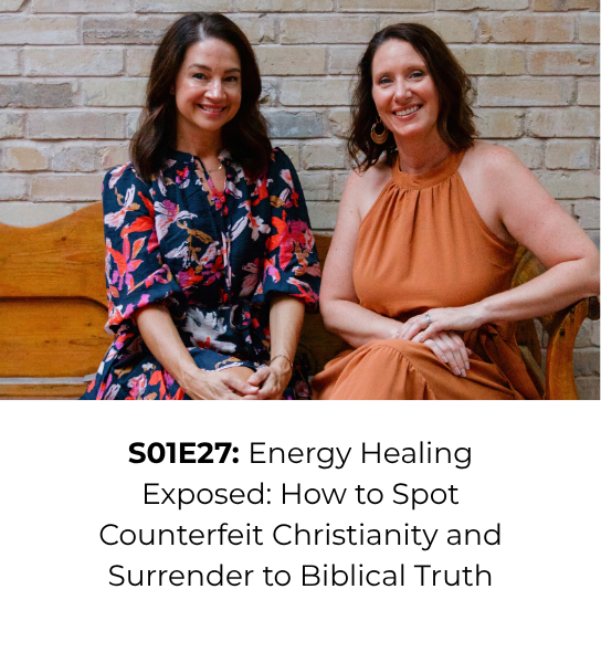 Ep 27: Energy Healing Exposed — How to Spot Counterfeit Christianity